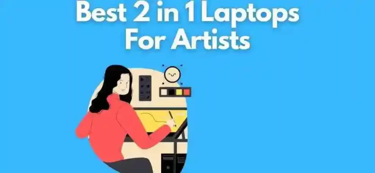 Best 2 in 1 Laptops For Artists