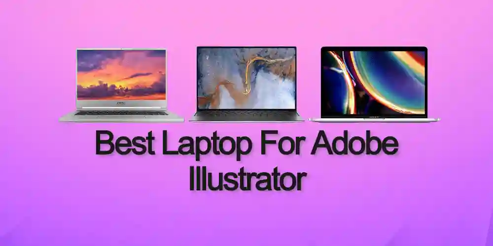 Best Laptop For Adobe Illustrator