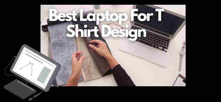 10 Best Laptops For T Shirt Design and Sublimation in 2024 (Reviewed)