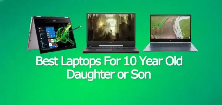 9 Best Laptops For 10 Year Old Daughter or Son In 2023
