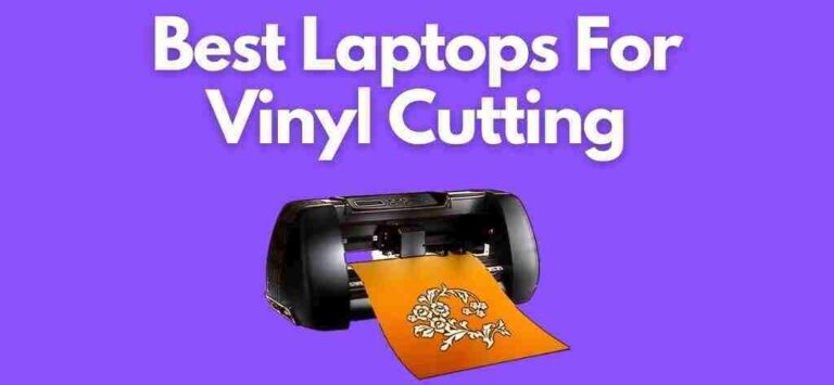 Best Laptops For Vinyl Cutting