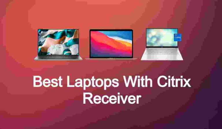 Best Laptops for Citrix Receiver