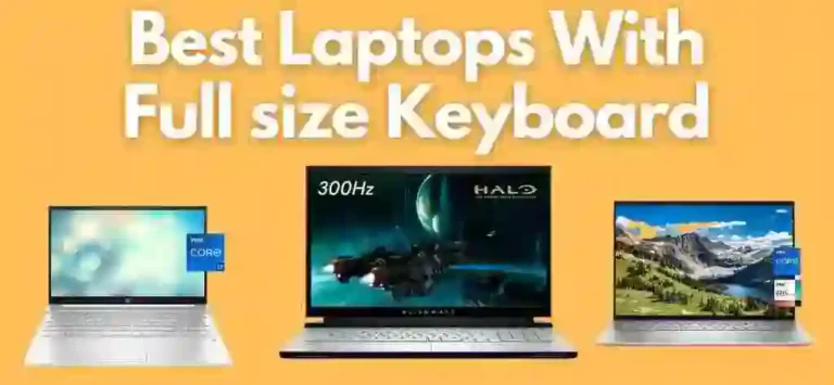 10 Best Laptops With Full Size Keyboard You Should Have In 2023
