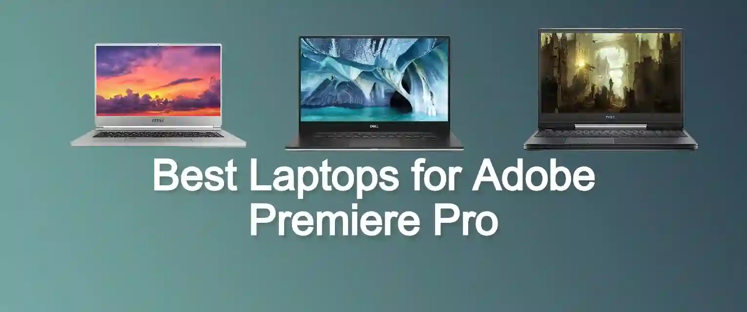 Best Laptops for Adobe Premiere Pro