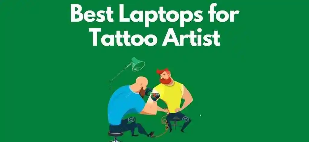 Top 10 Best Laptops for Tattoo Artist in 2022