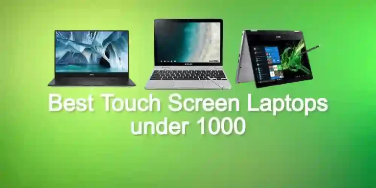 Best Touch Screen Laptops Under 1000
