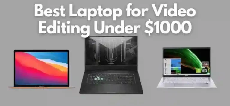 Best Laptop for Video Editing Under 1000 Dollars