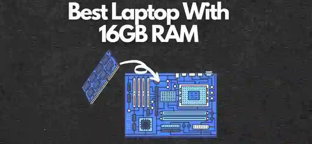Best Laptop With 16GB RAM