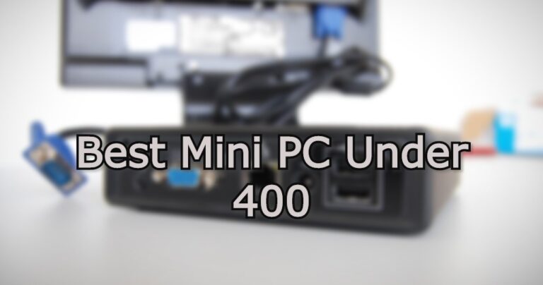 Best Mini PC Under 400 – Updated 2023