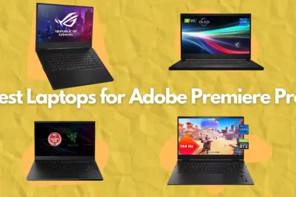 Best Laptops for Adobe Premiere Pro