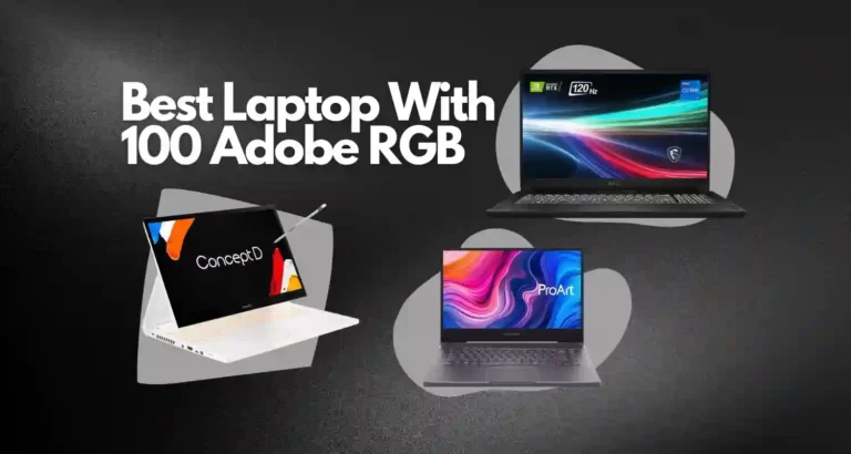 10 Laptops With 100 Adobe RGB | Pantone Validated | Accurate Than Others