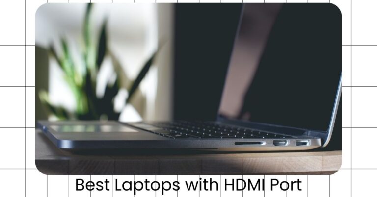 10 Best Laptops with HDMI Ports for 2024